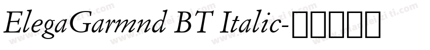 ElegaGarmnd BT Italic字体转换